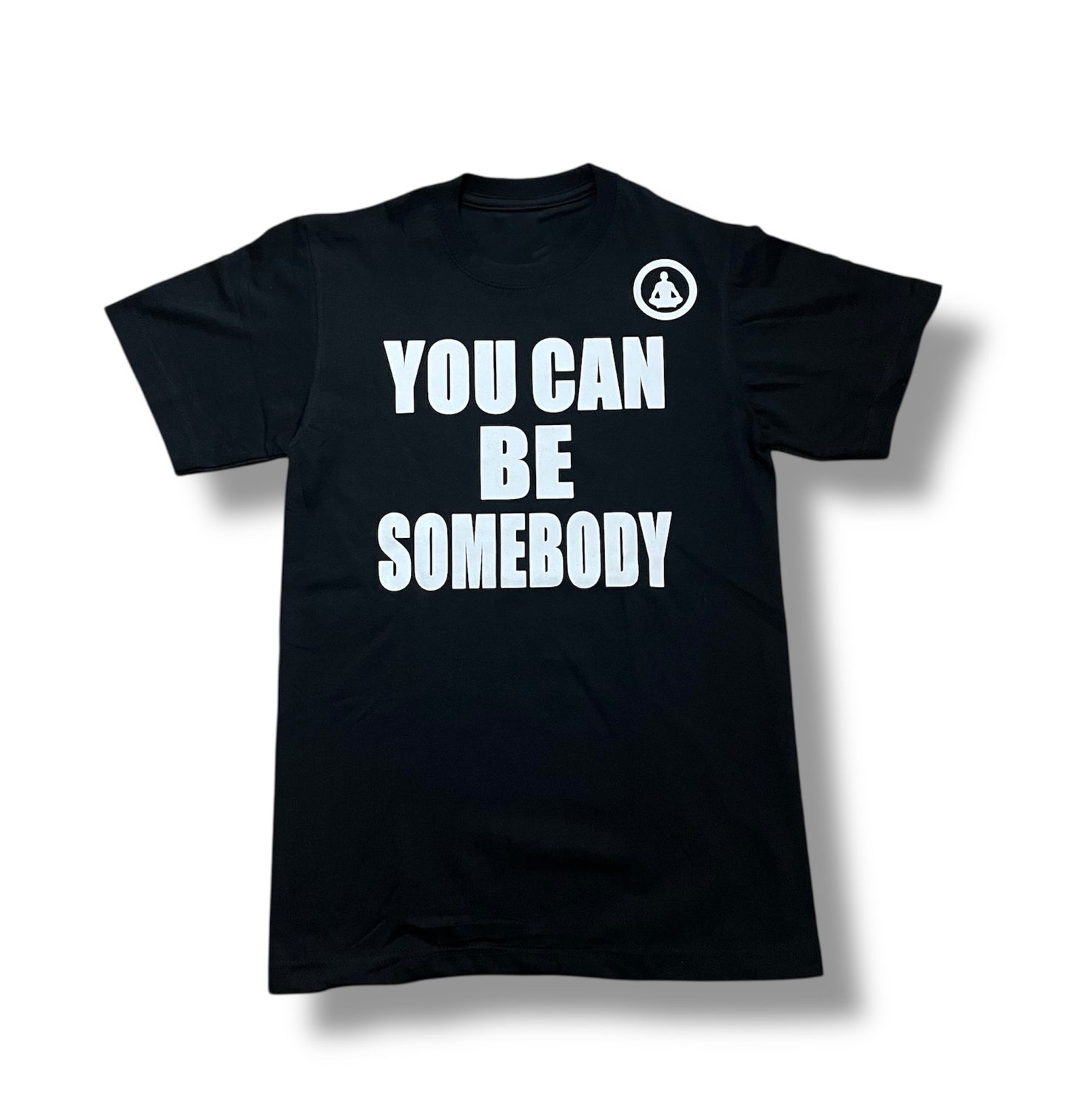 You Can Be Somebody Inspirational T- Shirt